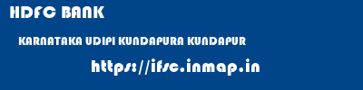 HDFC BANK  KARNATAKA UDIPI KUNDAPURA KUNDAPUR  ifsc code